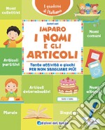 Imparo i nomi e gli articoli. Tante attività e giochi per non sbagliare più! libro