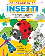 Insetti. Colorare in 3D. Ediz. a colori