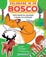 Bosco. Colorare in 3D. Ediz. a colori libro