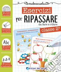 Esercizi per ripassare da fare e rifare. Classe seconda. Con pennarello cancellabile libro