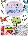 Colora e completa il tuo libro dei dinosauri libro