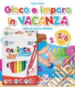 Gioco e imparo in vacanza (5-6 anni). Verso la scuola primaria. Ediz. illustrata. Con 6 pennarelli libro