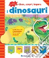 I dinosauri. Gioca, scopri, impara. Ediz. a colori libro