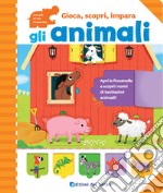 Gli animali. Gioca, scopri, impara. Ediz. a colori libro