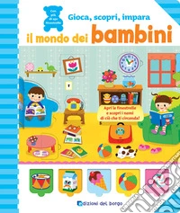 Il mondo dei bambini. Ediz. a colori libro