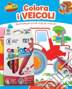 Colora i veicoli. Tanti bellissimi veicoli tutti da colorare! Ediz. a colori. Con 6 pennarelli libro