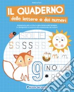 Il quaderno delle lettere e dei numeri. Ediz. a colori libro