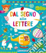 Dal segno alle lettere. Ediz. a colori libro