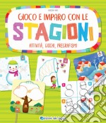 Gioco e imparo con le stagioni. Attività, giochi, pregrafismi. Ediz. a colori libro