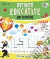 Attività educative per bambini. Ediz. a colori. Con pennarello cancellabile libro