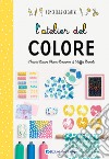 L'atelier del colore. Ediz. a colori libro