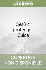 Gesù ci protegge. Guida libro