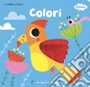 Colori. I tattilini. Ediz. a colori libro