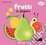 Frutti di stagione. I tattilini. Ediz. a colori libro