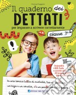 Il quaderno del dettato. Da 8-9 anni. Per la 3ª classe elementare. Con QR code libro