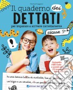 Il quaderno del dettato. Da 10-11 anni. Per la 5ª classe elementare. Con QR code libro