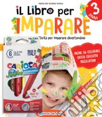 Il libro per imparare. 3 anni. Tanti giochi e attività per imparare divertendosi. Ediz. a colori. Con 6 pennarelli Jumbo Carioca libro