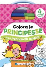 Colora le principesse con i pennarelli magici. Ediz. a colori. Con 4 pennarelli libro