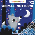 Animali notturni. Muovi e scopri. Ediz. a colori libro