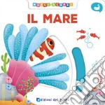 Il mare. Muovi e scopri. Ediz. a colori libro