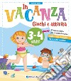 In vacanza. Giochi e attività. 3-4 anni. Ediz. a colori libro