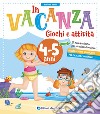 In vacanza. Giochi e attività. 4-5 anni. Ediz. a colori libro