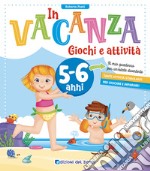 In vacanza. Giochi e attività. 5-6 anni. Ediz. a colori libro