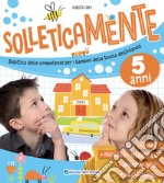 Solleticamente. 5 anni.. Ediz. a colori libro