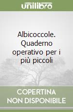 Albicoccole. Quaderno operativo per i più piccoli libro