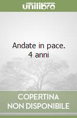 Andate in pace. 4 anni libro