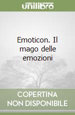 Emoticon. Il mago delle emozioni libro