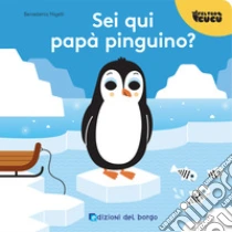 Sei qui pap� pinguino? Feltro cuc�. Ediz. a colori