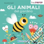 Gli animali del giardino. Primi pop-up. Ediz. a colori libro