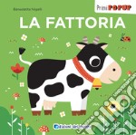 La fattoria. Primi pop-up. Ediz. a colori libro