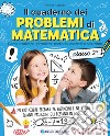 Il quaderno dei problemi di matematica. Come risolvere i problemi: metodo, esercizi e soluzioni. Classe 2ª libro di Puggioni Monica