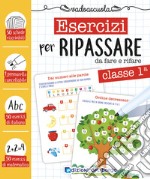 Esercizi per ripassare da fare e rifare. Classe prima. Ediz. a colori. Con pennarello cancellabile libro