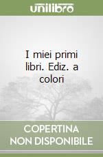 I miei primi libri. Ediz. a colori libro