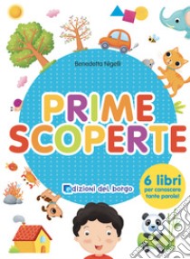 Prime scoperte. Ediz. a colori, Benedetta Nigelli