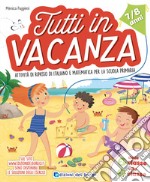 Tutti in vacanza. Dalla 2a alla 3a. Attività di ripasso di italiano e matematica per la scuola primaria. Ediz. illustrata libro