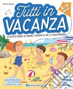 Tutti in vacanza. Dalla 3a alla 4a. Attività di ripasso di italiano e matematica per la scuola primaria. Ediz. illustrata libro