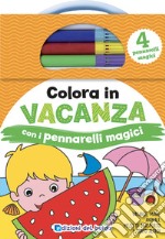 Colora in vacanza. Ediz. a colori. Con 4 pennarelli magici libro