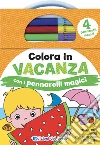 Colora in vacanza. Ediz. a colori. Con 4 pennarelli magici libro di Forni Deborah