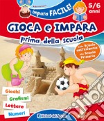 Gioca e impara prima della scuola. Giochi, grafismi, lettere, numeri. 5/6 anni. Ediz. a colori libro