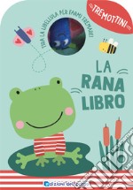 La ranalibro. Tremottini. Ediz. a colori. Con pupazzo libro