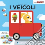 I veicoli. Primi pop-up. Ediz. a colori libro