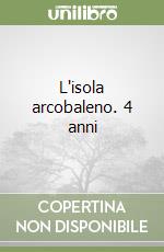 L'isola arcobaleno. 4 anni libro