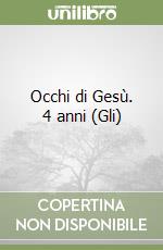 Occhi di Gesù. 4 anni (Gli) libro