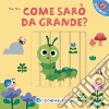 Come sarò da grande? I trasformini. Ediz. a colori libro di Shin Yujin