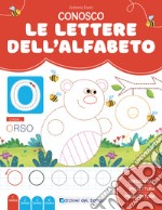 Conosco le lettere dell'alfabeto. Imparo a leggere e scrivere. Ediz. a colori libro