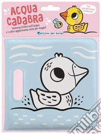 Papera. Acquacadabra. Ediz. a colori
